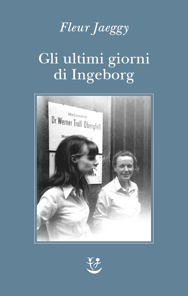 Gli ultimi giorni di Ingeborg – Fleur Jaeggy